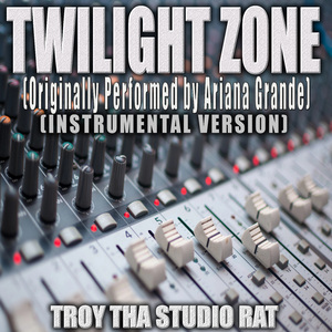 Twilight Zone (Originally Performed by Ariana Grande) (Instrumental Version)