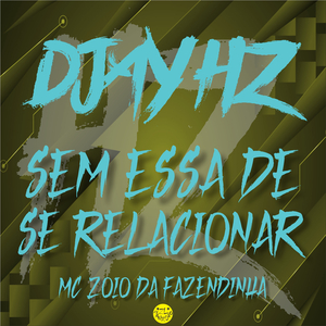 Sem Essa de Se Relacionar