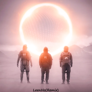 Alan Walker-End Of Time（LeenHo remix）