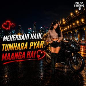 Meharbani Nahi Tumhara Pyaar Maanga Hai (feat. Falguni Patel)