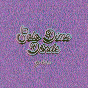 Solo Dime Dónde