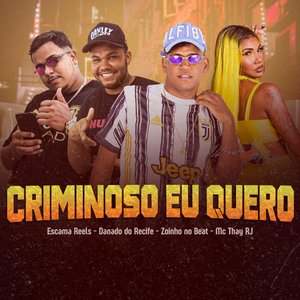 Criminoso Eu Quero (feat. Escama Reels)