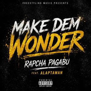 Make dem wonder (feat. Alaptawan)