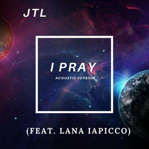 I Pray (feat. Lana Iapicco) (Acoustic Version) (Acoustic Version)