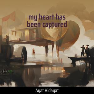 My Heart Has Been Captured