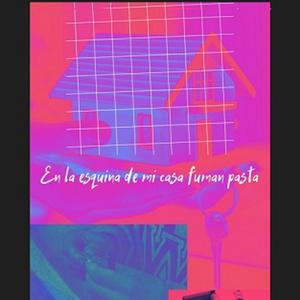 En la esquina de mi casa fuman pasta