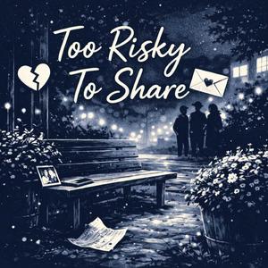Too Risky To Share