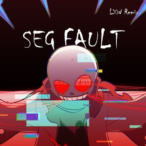 SEG_FAULT - 段错误（LXW remix）