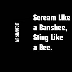 Scream Like a Banshee, Sting Like a Bee