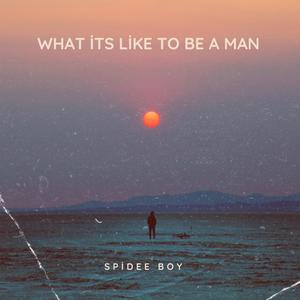 What It’s Like To Be A Man