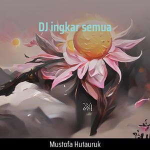 Dj Ingkar Semua