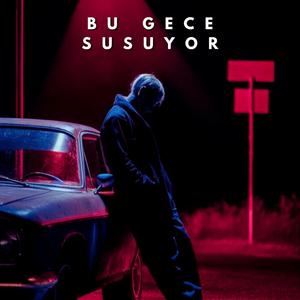 BU GECE SUSUYOR
