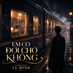 EM CÓ ĐỢI CHỜ KHÔNG