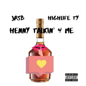Henny Talkin' 4 Me