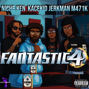 FANTASTIC 4 (feat. Kacekid, M471K, JerkMan & Niche Ken)