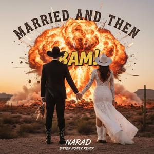 Married And Then Bam! (Bitter Honey Remix)