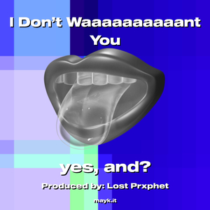 I Don’t Waaaaaaaaaant You