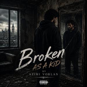 Broken As a Kid