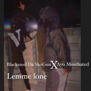 Lemme Lone (feat. Ayo Mosthated)