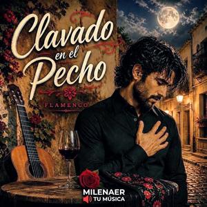 Clavado en el Pecho (Flamenco Romántico )