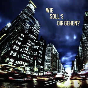 Wie Soll´S Dir Gehen?