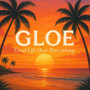 Gloe (Good Life over Everything)