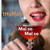 Thomas - Mal so, mal so