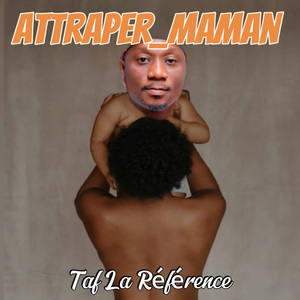 Attraper maman