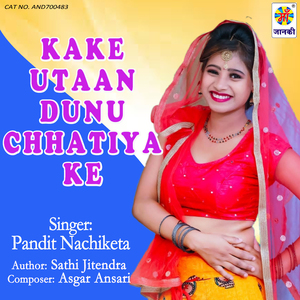 Kake Utaan Dunu Chhatiya Ke