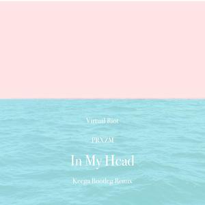 Virtual Riot, PRXZM - In My Head (Keega Bootleg)