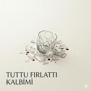 Tuttu Fırlattı Kalbimi