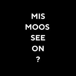 Mis Moos See On