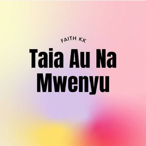 Taia Au Na Mwenyu