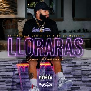 Lloraras (feat. Chris Jay Rd & Zr La Melodia)