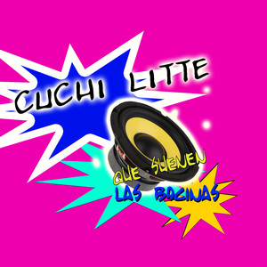 Cuchi Lite Que Suene Las Bosina