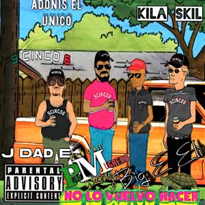 No Lo Vuelvo Hacer (feat. Adonis El Unico, J Dad E & Kila Skil)