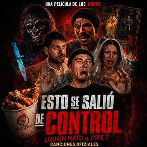 qué es lo qué : Esto se salió de control (Una película de los KBROS)