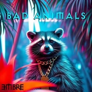 BAD ANIMALS