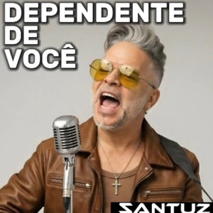 DEPENDENTE DE VOCÊ.