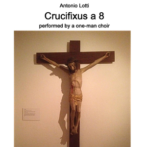 Crucifixus a 8 performed by a one-man choir