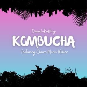 Kombucha (feat. Claire Marie Miller)