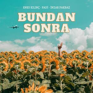 Bundan Sonra (feat. Enes Kılınç, Fadi & İnzar Pakbaz)