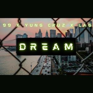 DREAM (feat. LAG & YUNG CRUZ)