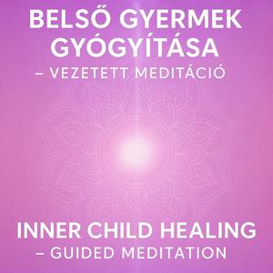 Belső gyermek-Vezetett meditáció