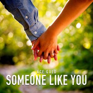 Someone Like You (feat. Ace Gold)