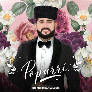 Biz Mehriban Ailəyik (Popurri)