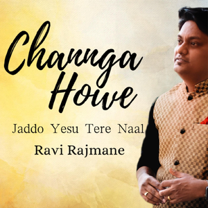Channga Howe (Jaddo Yesu Tere Naal)