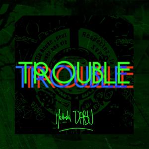 Trouble