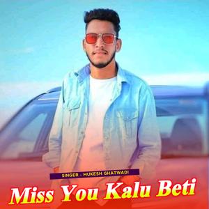 Miss You Kalu Beti