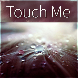 Touch Me (Massage Music)